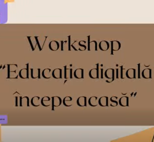 Workshop „Educația digitală începe acasă”