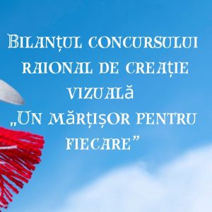 Cu deosebită mândrie anunțăm rezultatele obținute de elevii noștri la concursul raional de creație vizuală „Un mărțișor pentru fiecare”
